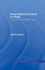 Asian American Culture on Stage : The History of the East West Players - Book