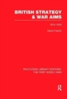 British Strategy and War Aims 1914-1916 (RLE First World War) - Book