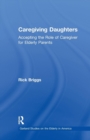 Caregiving Daughters : Accepting the Role of Caregiver for Elderly Parents - Book