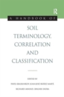 A Handbook of Soil Terminology, Correlation and Classification - Book