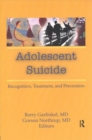 Adolescent Suicide : Recognition, Treatment, and Prevention - Book