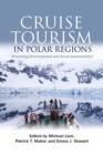Cruise Tourism in Polar Regions : Promoting Environmental and Social Sustainability? - Book