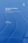 Democracy without Borders : Transnationalisation and Conditionality in New Democracies - Book