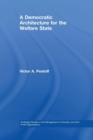 A Democratic Architecture for the Welfare State - Book