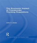 The Economic Impact of Transborder Trucking Regulations - Book