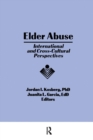 Elder Abuse : International and Cross-Cultural Perspectives - Book