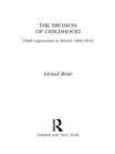 The Erosion of Childhood : Childhood in Britain 1860-1918 - Book