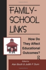 Family-School Links : How Do They Affect Educational Outcomes? - Book