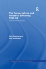 The Conservatives and Industrial Efficiency, 1951-1964 : Thirteen Wasted Years? - Book