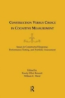 Construction Versus Choice in Cognitive Measurement : Issues in Constructed Response, Performance Testing, and Portfolio Assessment - Book