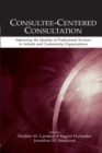 Consultee-Centered Consultation : Improving the Quality of Professional Services in Schools and Community Organizations - Book