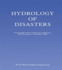 Hydrology of Disasters : Proceedings of the World Meteorological Organization Technical Conference Held in Geneva, November 1988 - Book