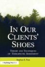 In Our Clients' Shoes : Theory and Techniques of Therapeutic Assessment - Book