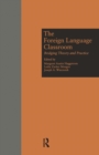 The Foreign Language Classroom : Bridging Theory and Practice - Book