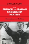 The French and Italian Communist Parties : Comrades and Culture - Book