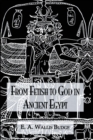From Fetish To God Ancient Egypt - Book
