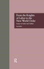 From the Knights of Labor to the New World Order : Essays on Labor and Culture - Book