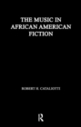 The Music in African American Fiction : Representing Music in African American Fiction - Book