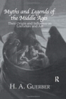 Myths and Legends of the Middle Ages : Their Origin and Influence on Literature and Art - Book