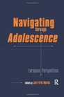 Navigating Through Adolescence : European Perspectives - Book