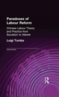 Paradoxes of Labour Reform : Chinese Labour Theory and Practice from Socialism to Market - Book