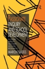 Passionate Enquiry and School Development : A Story About Teacher Action Research - Book