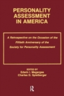 Personality Assessment in America : A Retrospective on the Occasion of the Fiftieth Anniversary of the Society for Personality Assessment - Book