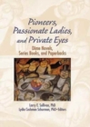 Pioneers, Passionate Ladies, and Private Eyes : Dime Novels, Series Books, and Paperbacks - Book