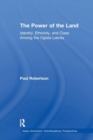 The Power of the Land : Identity, Ethnicity, and Class Among the Oglala Lakota - Book