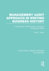 Management Audit Approach in Writing Business History (RLE Accounting) : A Comparison with Kennedy’s Technique on Railroad History - Book