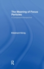 The Meaning of Focus Particles : A Comparative Perspective - Book