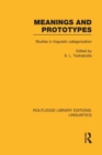 Meanings and Prototypes : Studies in Linguistic Categorization - Book