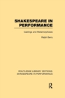 Shakespeare in Performance : Castings and Metamorphoses - Book