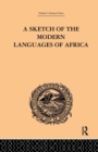A Sketch of the Modern Languages of Africa: Volume I - Book