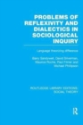 Problems of Reflexivity and Dialectics in Sociological Inquiry (RLE Social Theory) : Language Theorizing Difference - Book
