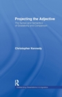 Projecting the Adjective : The Syntax and Semantics of Gradability and Comparison - Book