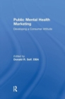 Public Mental Health Marketing : Developing a Consumer Attitude - Book