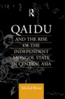 Qaidu and the Rise of the Independent Mongol State In Central Asia - Book