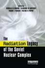 The Radiation Legacy of the Soviet Nuclear Complex : An Analytical Overview - Book
