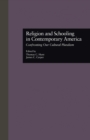 Religion and Schooling in Contemporary America : Confronting Our Cultural Pluralism - Book