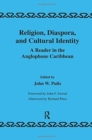 Religion, Diaspora and Cultural Identity : A Reader in the Anglophone Caribbean - Book