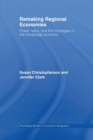 Remaking Regional Economies : Power, Labor, and Firm Strategies in the Knowledge Economy - Book