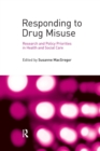 Responding to Drug Misuse : Research and Policy Priorities in Health and Social Care - Book
