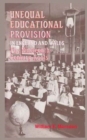 Unequal Educational Provision in England and Wales : The Nineteenth-century Roots - Book