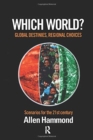 Which World : Global Destinies, Regional Choices - Scenarios for the 21st Century - Book
