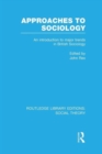 Approaches to Sociology (RLE Social Theory) : An Introduction to Major Trends in British Sociology - Book