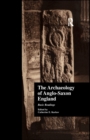 The Archaeology of Anglo-Saxon England : Basic Readings - Book