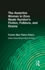 The Assertive Woman in Zora Neale Hurston's Fiction, Folklore, and Drama - Book