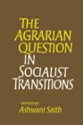 The Agrarian Question in Socialist Transitions - Book