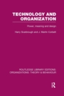 Technology and Organization (RLE: Organizations) : Power, Meaning and Deisgn - Book